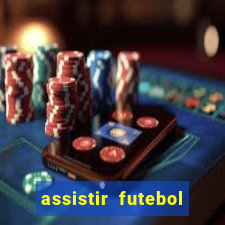 assistir futebol sem travar